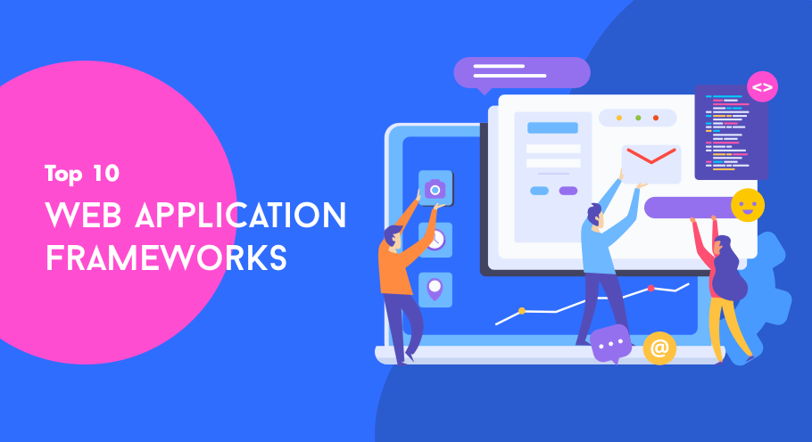 Top 10 Web Application Frameworks