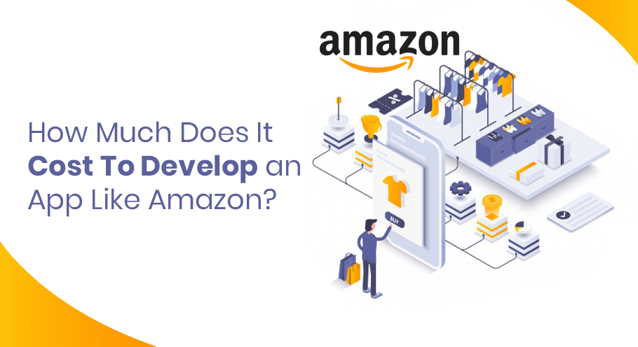 How Much Does it Cost to Develop an App Like Amazon?