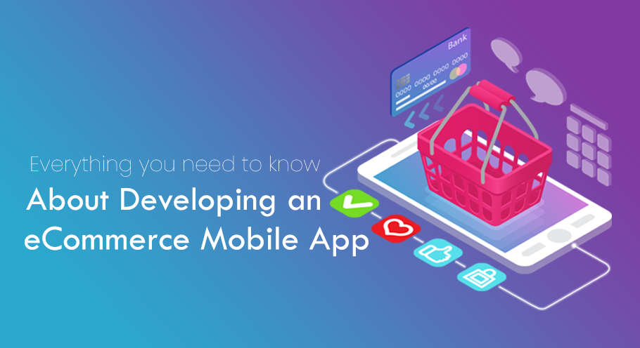 Everything You Need to Know About Developing an eCommerce Mobile App