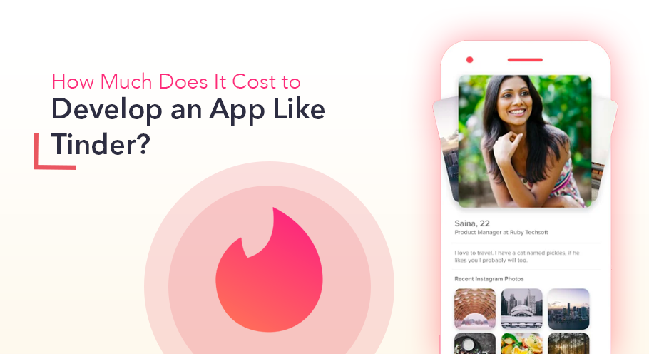 How Much Does It Cost to Develop an App Like Tinder?