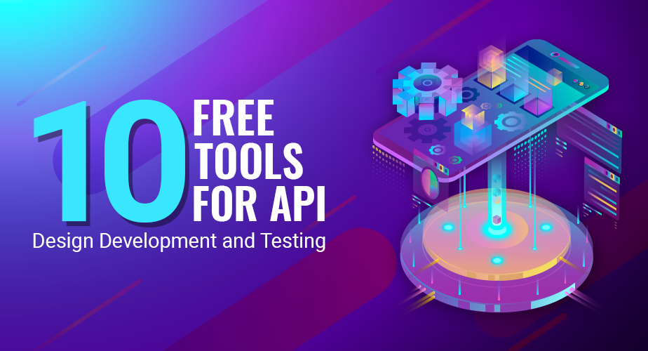 10 Free Tools for API Design Development and Testing