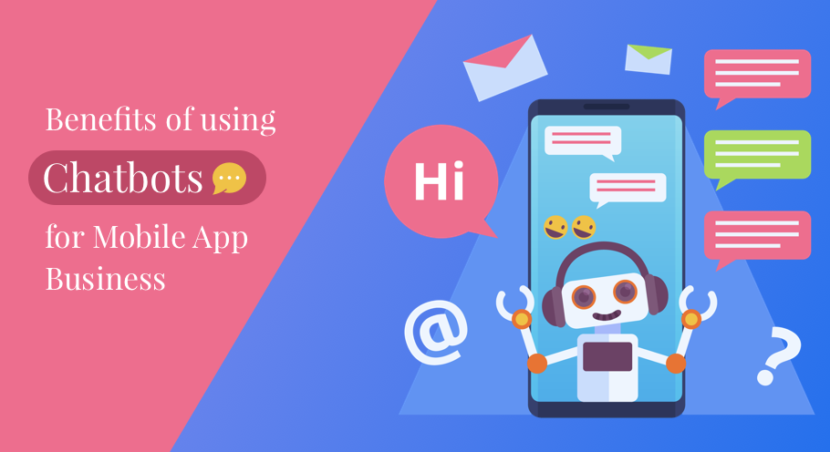 Benefits of Using Chatbots for App Businesses