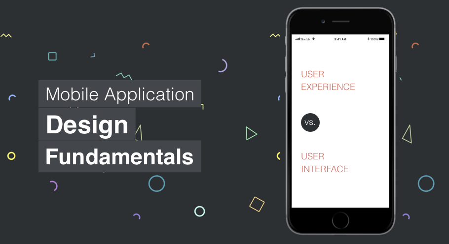 Mobile Application Design Fundamentals: User Interface VS User Experience