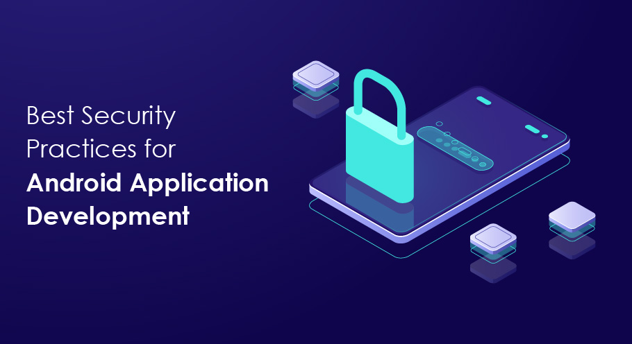 Best Security Practices for Android Application Development