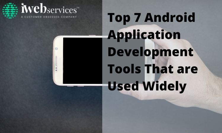 Top 7 Android Application Development Tools That are Used Widely