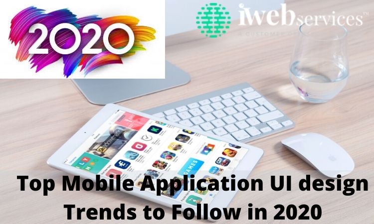 Top Mobile Application UI Design Trends to Follow in 2020