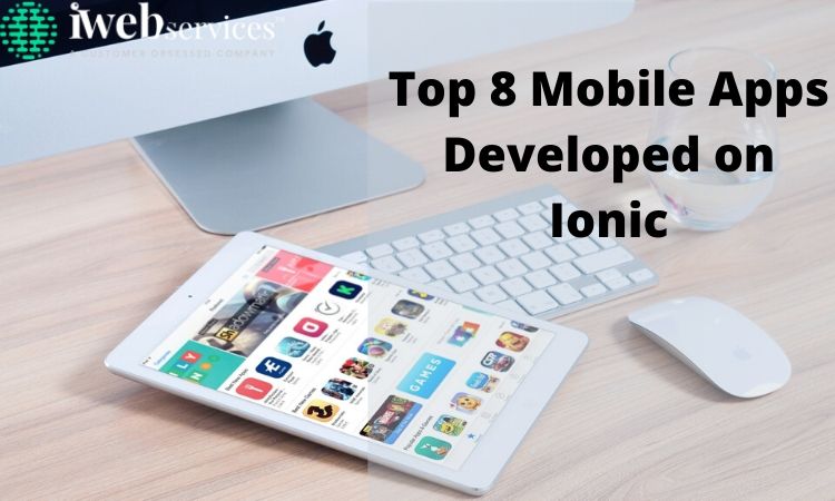 Top 8 Mobile Apps Developed on Ionic