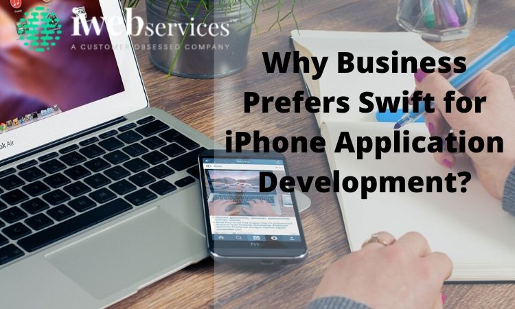 Why Business Prefers Swift for iPhone Application Development?