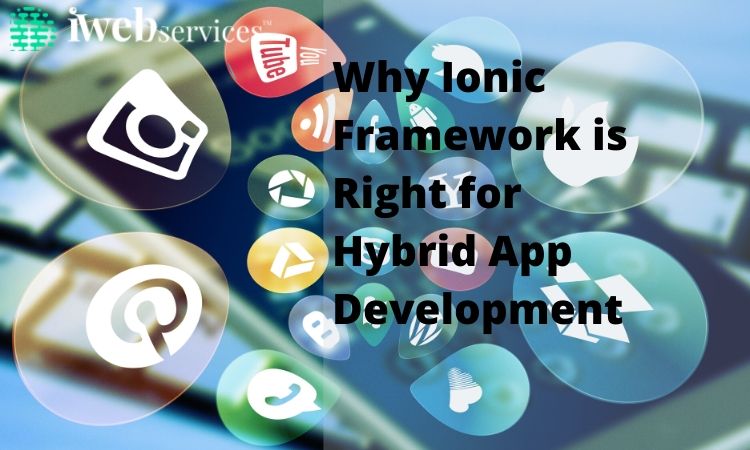 Why Ionic Framework is Right for Hybrid App Development