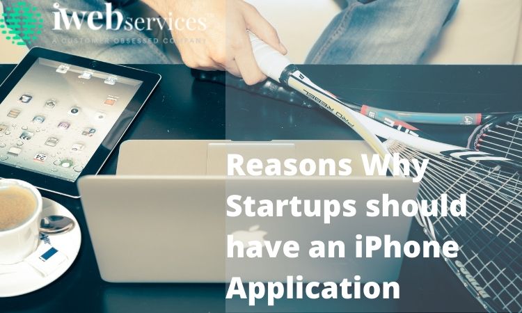 Reasons Why Startups Should have an iPhone Application