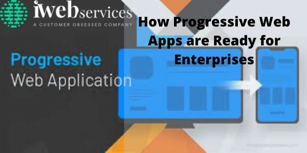 How Progressive Web Apps are Ready for Enterprises