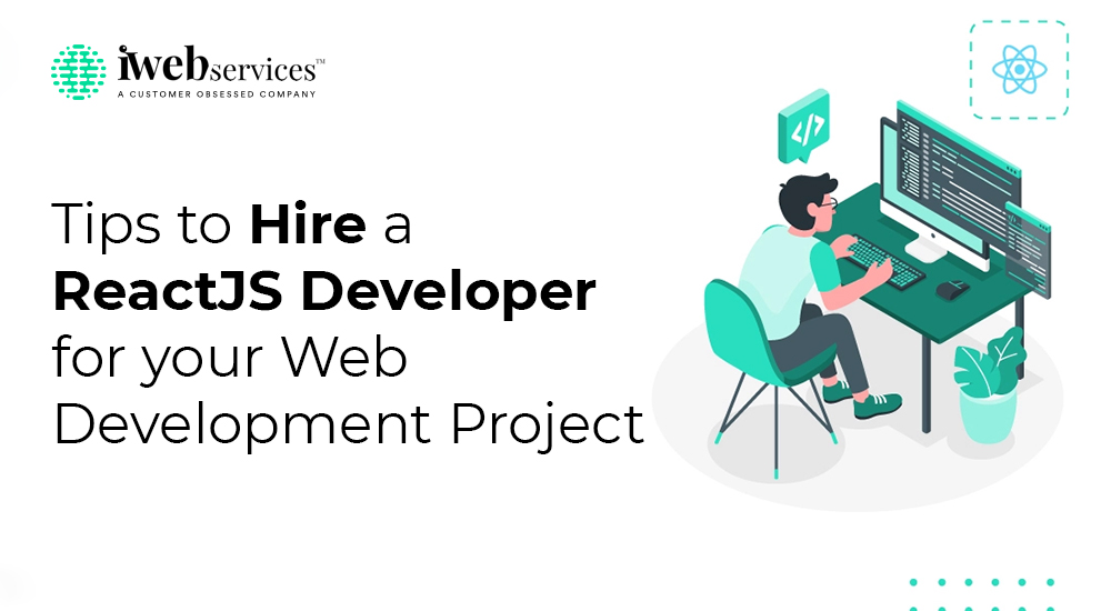 Tips to Hire a ReactJS Developer for your Web Development Project