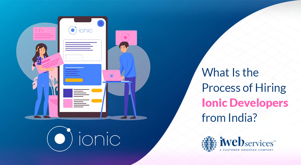 What Is the Process of Hiring Ionic Developers from India?