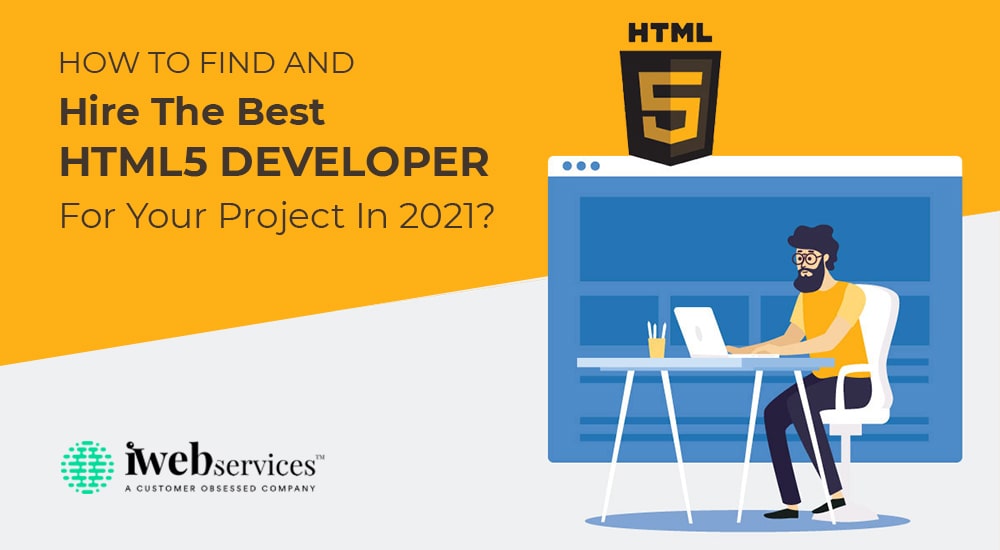 How to Find and Hire the Best Html5 Developer for Your Project in 2021