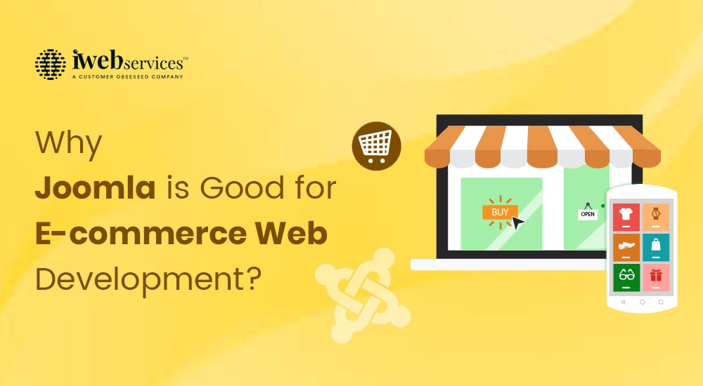 Why Joomla Is Good for E-commerce Web Development?