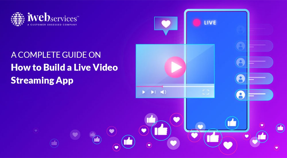 A Complete Guide On How to Build a Live Video Streaming App