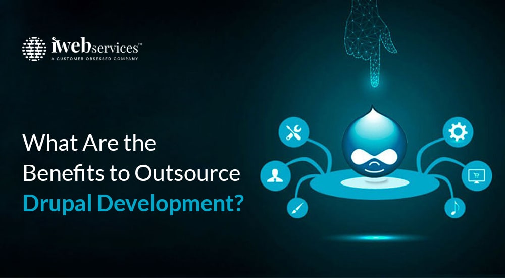What Are the Benefits to Outsource Drupal Development?