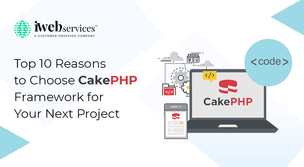 Reasons to Choose Cake PHP Framework for Your Next Project