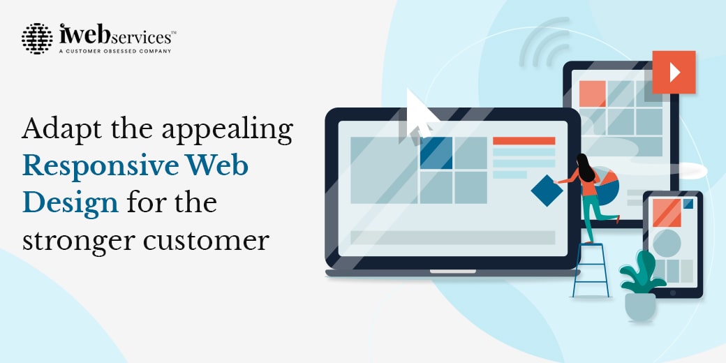 Adapt the appealing Responsive Web Design for the stronger customer base