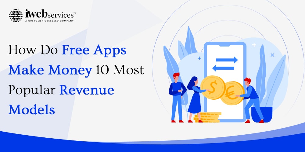 How Do Free Apps Make Money: 10 Most Popular Revenue Models