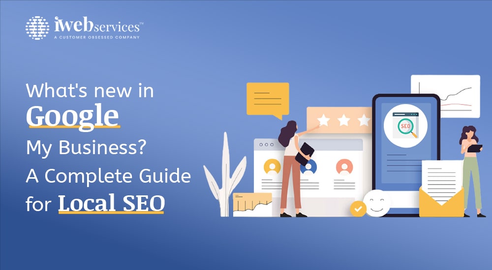 What’s new in Google My Business? A Complete Guide for Local SEO